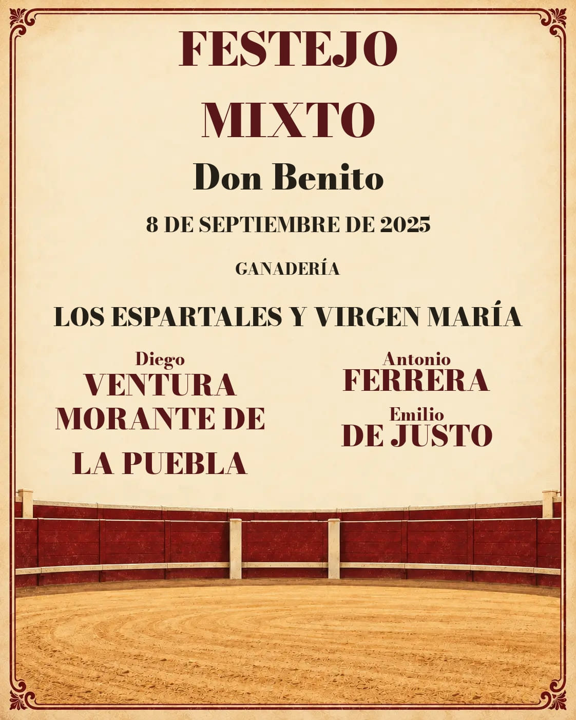 Corrida del Día de Extremadura 2025 · Don Benito. Don Benito. 2025-09-08. Diego Ventura, Antonio Ferrera, Morante de la Puebla y Emilio de Justo. Los Espartales y Virgen María