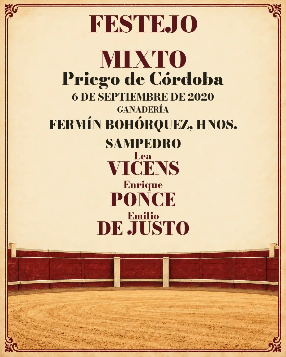 Corrida de Toros mixta | Priego de Córdoba. Priego de Córdoba. 2020-09-06. Lea Vicens, Enrique Ponce, Emilio de Justo. Fermín Bohórquez, Hnos. Sampedro