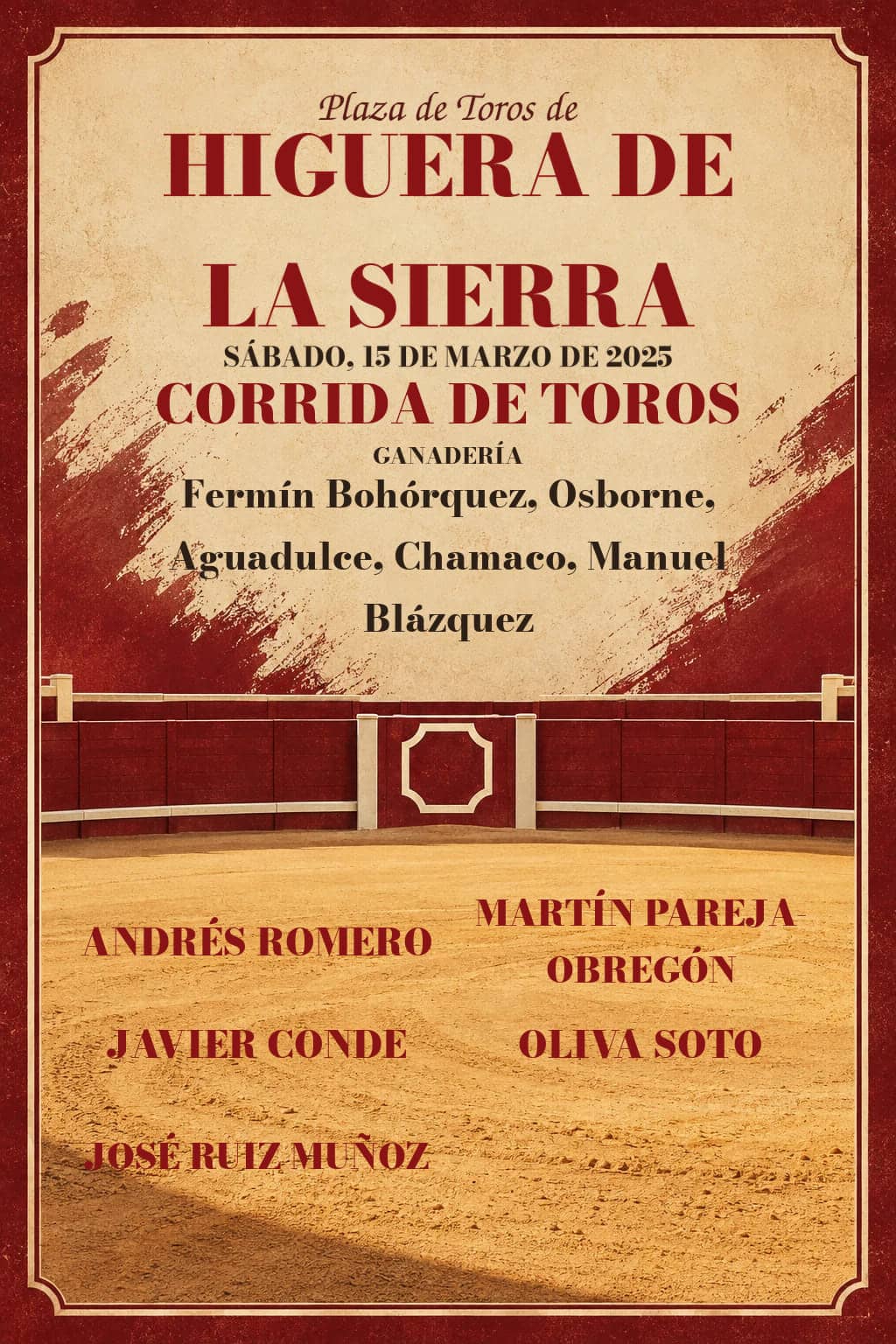 Toros | Higuera de la Sierra, Huelva. Higuera de la Sierra. 2025-03-15. Andrés Romero, Martín Pareja-Obregón, Javier Conde, Oliva Soto, José Ruiz Muñoz. Fermín Bohórquez, Osborne, Aguadulce, Chamaco, Manuel Blázquez