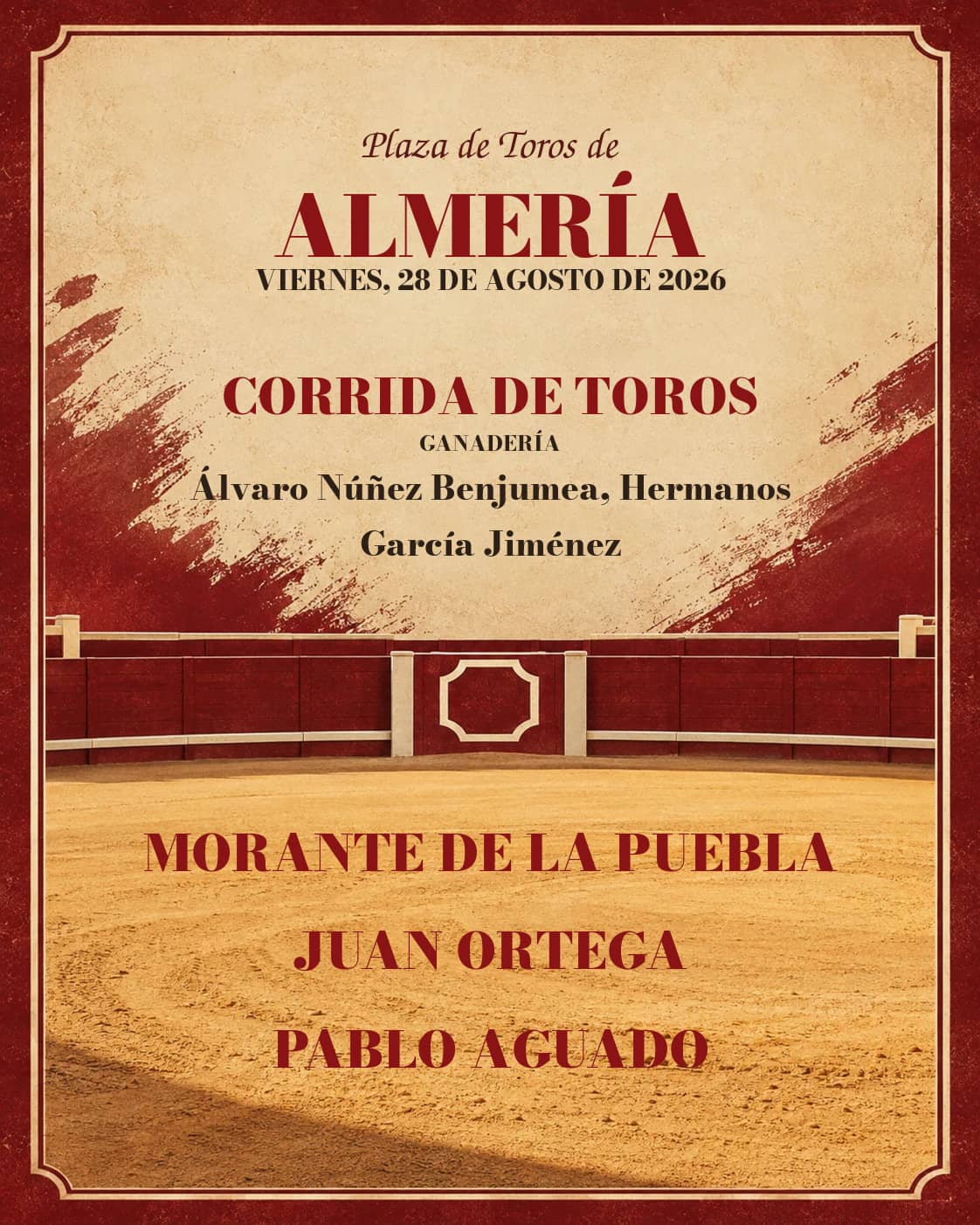 Feria Taurina de la Virgen del Mar 2026. Almería. 2026-08-28. Morante de la Puebla, Juan Ortega, Pablo Aguado. Álvaro Núñez Benjumea, Hermanos García Jiménez