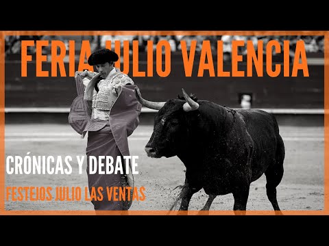 Feria de Julio de Valencia - Festejos de Verano en Las Ventas