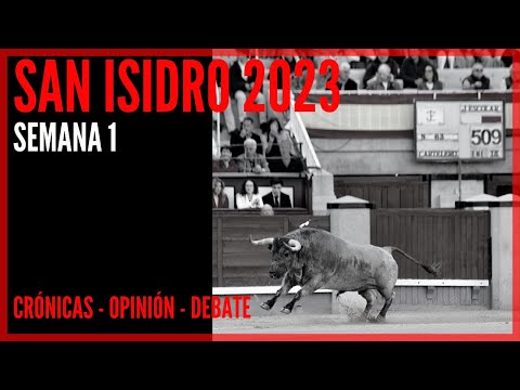 📺 San Isidro 2023 🐂 LAS VENTAS 🏟️ Semana 1 🏟️ Resumen - Crónicas - Debate