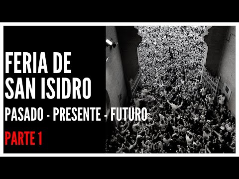 Feria de SAN ISIDRO | Pasado Presente y Futuro | PARTE 1