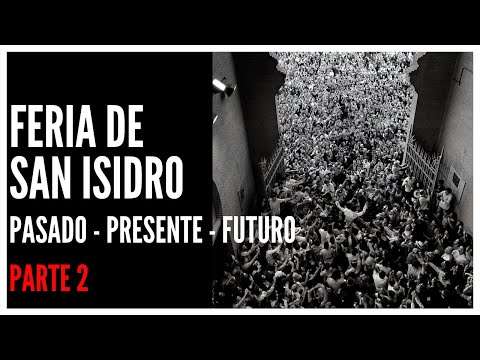 Feria de SAN ISIDRO | Pasado Presente y Futuro | PARTE 2