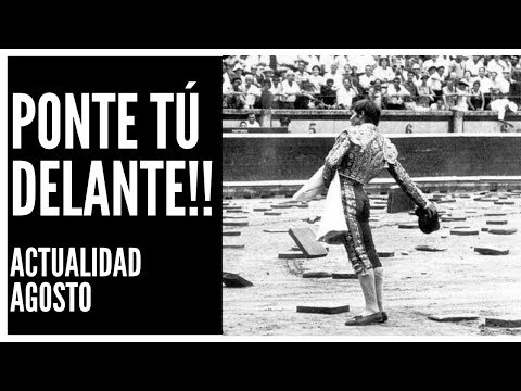 PONTE TU DELANTE DEL TORO!!  |Actualidad agosto|