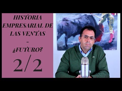 2/2 Historia empresarial de Las Ventas. ¿Qué futuro nos espera?