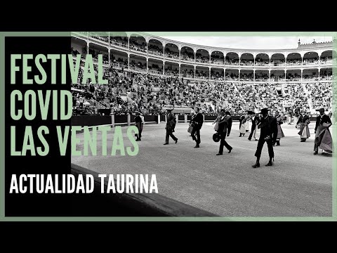 Festival Taurino de Madrid y actualidad de Las Ventas 2021