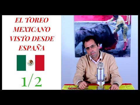 1/2 El toreo mexicano visto desde España 1908 - 1967