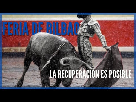 Feria de Bilbao 2023 🐂 LA RECUPERACIÓN ES POSIBLE